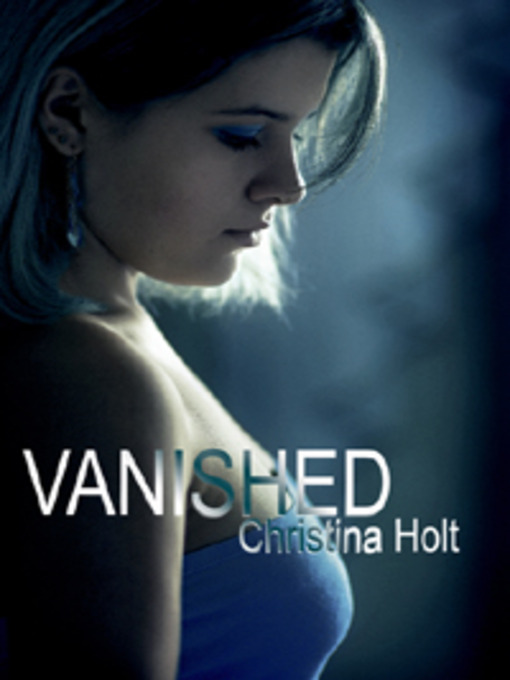 Title details for Vanished by Christina Holt - Available